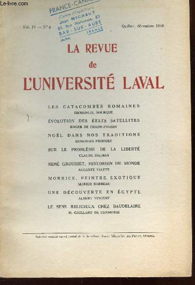 LA REVUE DE L'UNIVERSITE LAVAL / VOL.IV - N4 - DEC 1949 / Les catacombes romaines - Evolution des etats satellites - Noel dans nos traditions - Sur leprobleme de la liberte - Ren Gousset, historien du monde - Morrice, peintre exotique - Une decouverte..