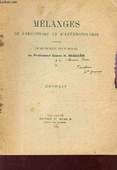 MELANGES DE PREHISTOIRE ET D'ANTHROPOLOGIE - EXTRAIT - AU PROFESSEUR COMTE H. BEGOUEN.