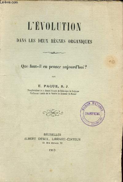L'EVOLUTION DANS LES DEUX REGNES ORGANIQUES - QUE FAUT-IL EN PENSER AUJOURD'HUI?.