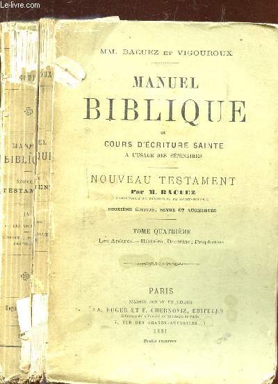 MANUEL BIBLIQUE OU GUIDE D'ECRITURE SAINTE - NOUVEAU TESTAMENT - TOME QUATRIEME : LES APOTRES - HISTOIRE, DOCTRINE, PROPHETIES / 2e EDITION.