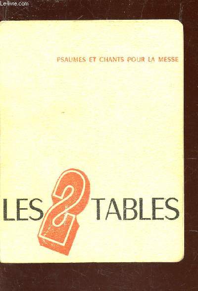 LES DEUX TABLES - PSAUMES ET CHANTS POUR LA MESSE.