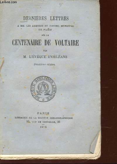 DERNIERES LETTRES A MM. les membres du conseil municipal de Paris sur le CENTENAIRE DE VOLTAIRE / 2e EDITION.