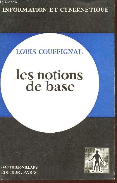 LES NOTIONS DE BASE / COLLECTION INFORMATION ET CYBERNETIQUE.