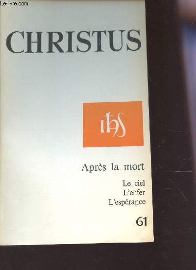 CHRISTUS - N61 - TOME 16 - JANVIER 1969 / APRES LA MORT - LE CIEL - L'ENFER - L'ESPERANCE.