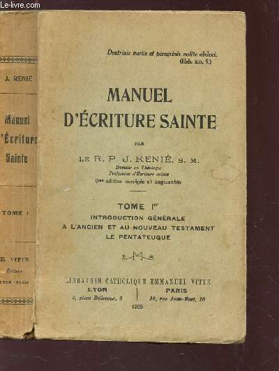 MANUEL D'ECRITURE SAINTE - TOME Ier : introduction gnrale - a l'ancien et au nouveau tstament - le pentateuque.