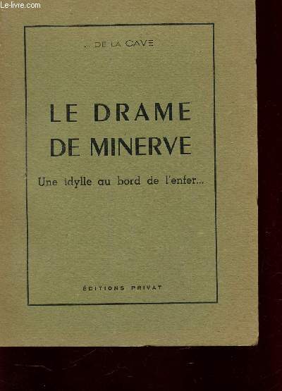 LE DRAME DE MINERVE - UNE IDYLLE AU BORDDE L'ENFER...