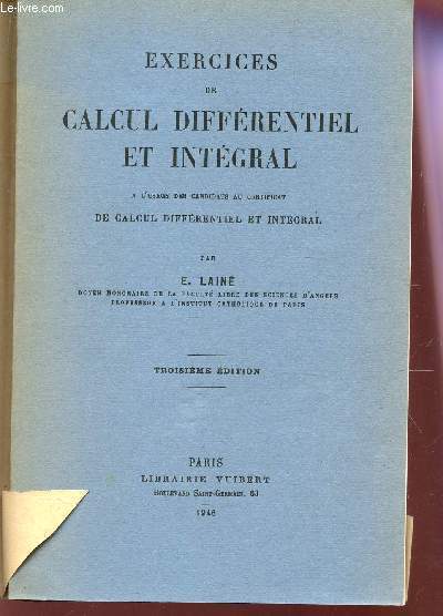 EXERCICES DE CALCUL DIFFERENTIEL ET INTEGRAL - A L'USAGE DES CANDIDATS AU CERTIFICAT DE CALCUL DIFFERENTIEL ET INTEGRAL / 3e EDITION