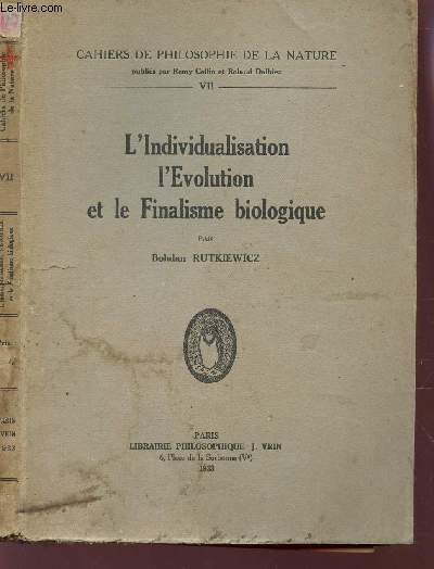 L'INDIVIDUALISATION L'EVOLUTION ET LE FINALISME BIOLOGIQUE / NVII DELA COLLECTION 