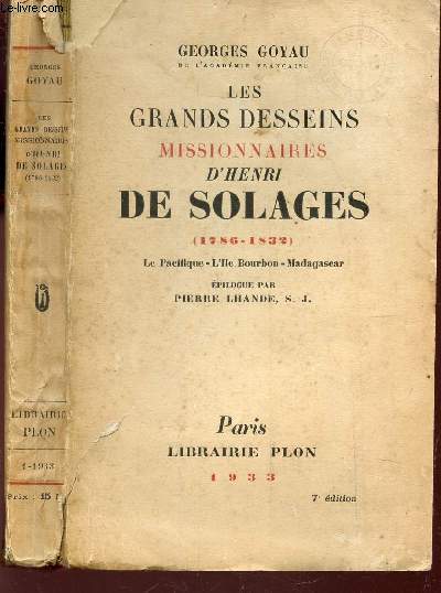 LES GRANDS DESSEINS MISSIONNAIRES D'HENRI DE SOLAGES - 1786-1832 / Le apcifique - L'Ile Bourbon - Madagascar.