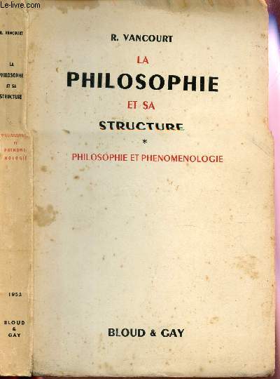 LA PHILOSOPHIE ET SA STRUCTURE - TOME I : PHILOSOPHIE ET PHENOMENOLOGIE.