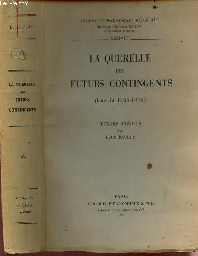LA QUERELLE DES FUTURS PETITS CONTINGENTS (LUVAIN 1465-1475) / TOME XXXVIII DE LA COLLECTION 