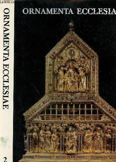 ORNAMENTA ECCLESIAE - KUNST UND KUNSTLER DER ROMANIK IN KOLN / TOME 2 : KATALOG ZUR AUSSTELLUNG DES SCHNUTGEN-MUSEUMS IN DER JOSEF-HAUBRICH-KUNSTHALLE.