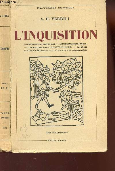 L'INQUISITION : L'inquisition au Moyen Age - L'inquisition espagnole - L'inquisition dans le nouveau monde - La lutte contre l'hrsie - La lutte contre la sorcellerie / BIBLIOTHEQUE HISTORIQUE.