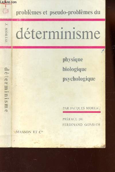 PROBLEMES ET PSEUDO-PROBLEMES DU DETERMINISME : PHYSIQUE BIOLOGIQUE PSYCHOLOGIQUE