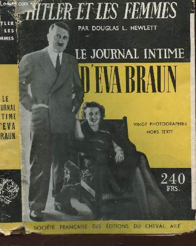 LE JOURNAL INTIME D'EVA BRAUN / HITLER ET LES FEMMES.