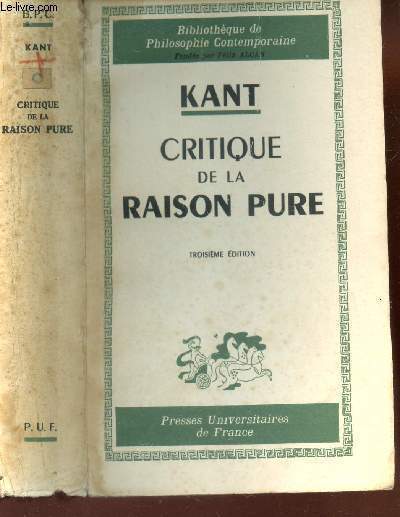 CRITIQUE DE LA RAISON PURE / BIBLIOHEQUE DE HILOSOPHIE CONTEMPORAINE / 3e EIDTION.