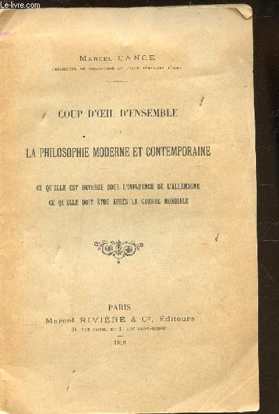 COUPS D'OEIL D'ENSEMBLE SUR LA PHILOSOPHIE MODERNE ET CONTEMPORAINE - ce qu'elle est devenue sous l'influence de l'Allemagne ce qu'elle doit etre apres la Guerre Mondiale.