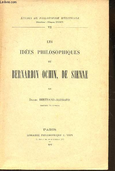 LES IDEES PHILOSOPHIQUES DE BERNARDIN OCHIN, DE SIENNE / N VII DE LA COLLECTION 