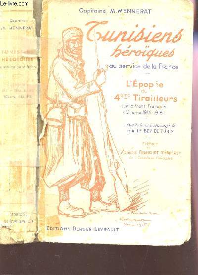 TUNISIENS HEROQUES au service de la France - L'EPOPEE DU 4e TIRAILLEUR sur le Front francais (Guerre 1914-1918).
