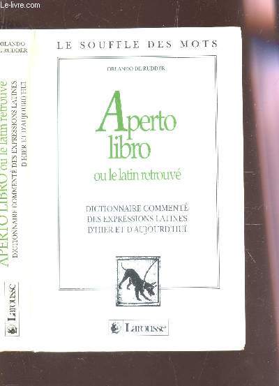 APERTO LIBRO OU LE LATIN RETROUVE. DICTIONNAIRE COMMENT DES EXPRESSIONS LATINES D'HIER ET D'AUJOURD'HUI