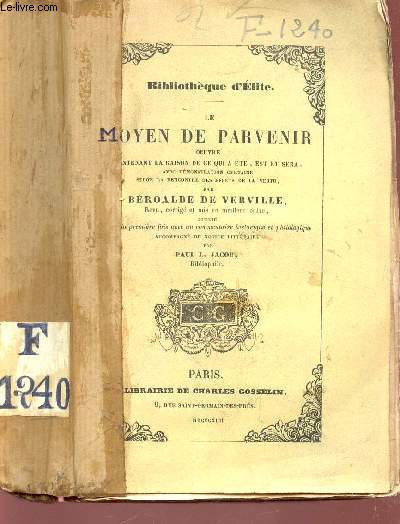 LE MOYEN DE PARVENIR - oeuvre contenant la raison de ce qui a t, est et sera, avec demonstration certaine selon la rencontre des effets de la vertu par Beroalde de Verville .