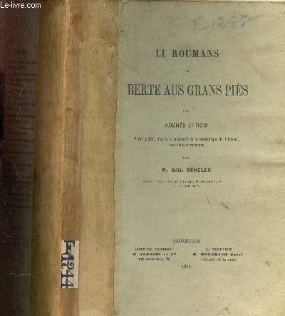 LI ROUMANS DE BERTE AUS GRANS PIES / Pme publi, d'aprs le manuscrit de la bibliothque de L'Arsenal avec notes et variantes.