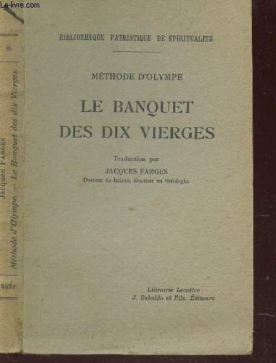 LE BANQUET DES DIX VIERGES - METHODE D'OLYMPE / COLLECTION BIBLIOTHEQUE PATRISTIQUE DE SPIRITUALITE.