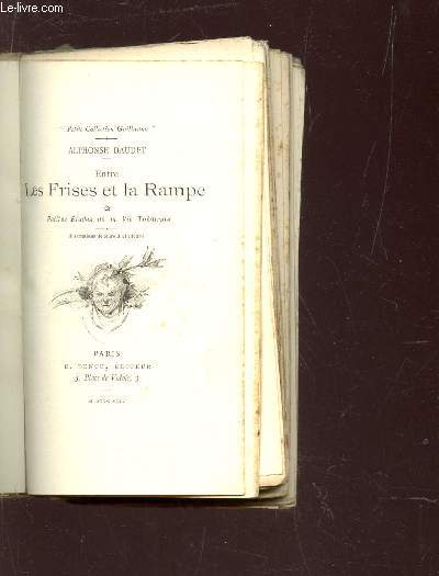 ENTRE LES FRISES ET A LA RAMPE - PETITES ETUDES DE LA VIE THEATRALE / 