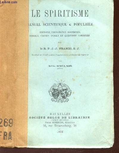 LE SPIRITISME - MANUEL SCIENTIFIQUE & POPULAIRE / Histoire, phnomnes, doctrines, morales, causes, prils et questions connexes.