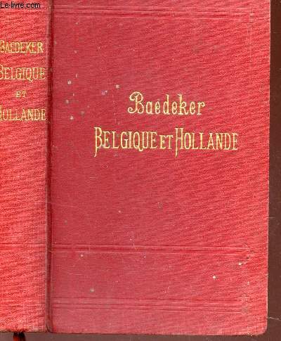 BELGIQUE ET HOLLANDE - Y COMPRIS LE LUXEMBOURG - MANUEL DU VOYAGEUR / 18e EDITION.