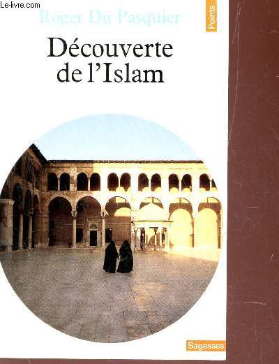 DECOUVERTE DE L'ISLAM / COLLECTION SAGESSES - POINTS.
