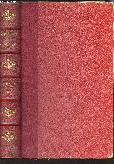 OEUVRES COMPLETES DE VICTOR HUGO / POESIE - TOME III : LES FEUILLES D'AUTOMNE - LES CHANTS DU CREPUSCULE.