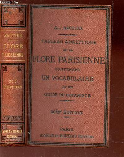 TABLEAU ANALYTIQUE DE LA FLORE PARISIENNE - CONTENANT UN VOCABULAIRE ET UN GUIDE DU BOTANISTE / 20e EDITION.