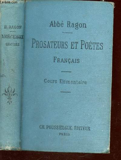 PROSATEURS ET POETES FRANCAIS - COURS ELEMENTAIRE / Morceaux choisis de prosateurs et de poètes français, depuis les origines de la langue jusqu'à nos jours / 4e ED.