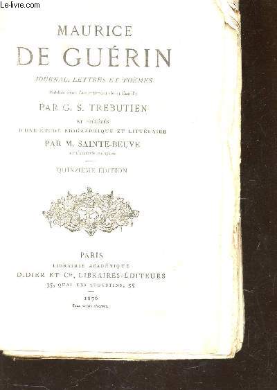 MAURICE DE GUERIN - JOURNAL, LETTRES ET POEMES / Publis avec l'assentiment de sa famille et prcds d'une tude biographique et littraire par M. de Sainte-Beuve.