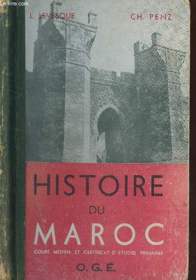 HISTOIRE DU MAROC - COURS MOYENS ET CERTIFICAT D'ETUDES PRIMAIRES - Conforme aux programmes de 1952 / avec la collaboration de H. OGE