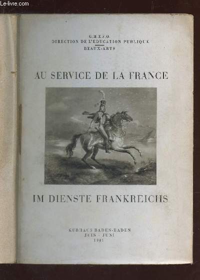 AU SERVICE DE LA FRANCE : TROIS SIECLES D'HISTOIRE MILITAIRE - JUIN 1947 / - IM DIENSTE FRANKREICHS...