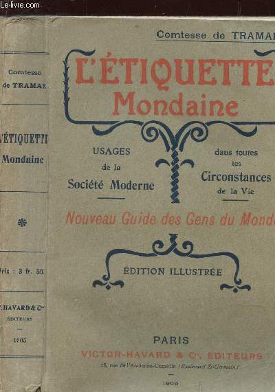 L'ETIQUETTE MONDAINE / USAGE DE LA SOCIETE MODERNE - DANS TOUTES LES CIRCONSTANCES DE LA VIE / EDITION ILLUSTREE.
