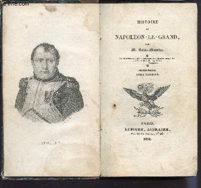 HISTOIRE DE NAPOLEON LE GRAND / TOME PREMIER / SECONDE EDITION.