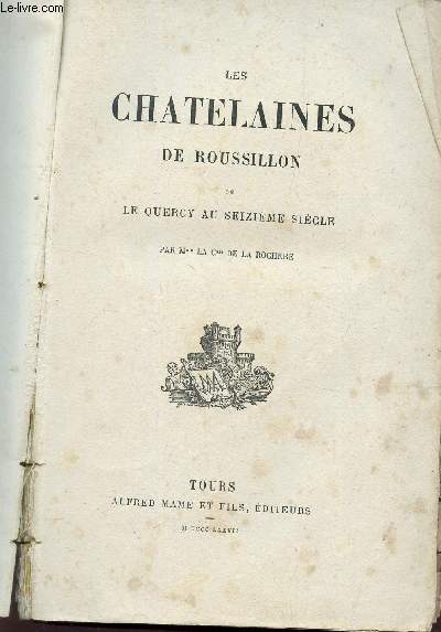 LES CHATELAINES DE ROUSSILLON OU LE QUERCY AU SEIZIEME SIECLE.