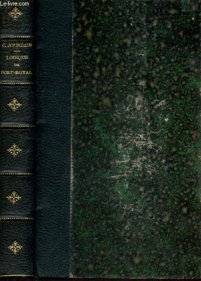 LOGIQUE DE PORT-ROYAL - PRECEDEE D'UNE NOTICE sur les travaux philosophiques d'Antoine Arnauld et accompagnes de notes