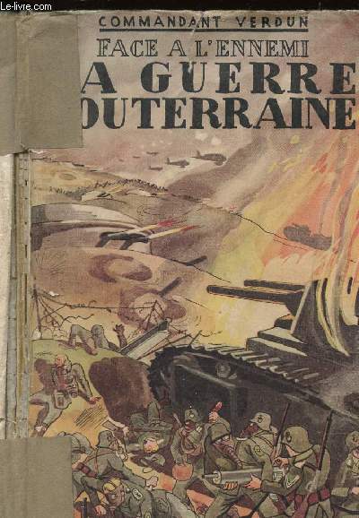 LA GUERRE SOUTERRAINE - FACE AL'ENNEMI.