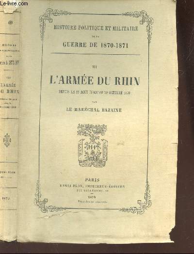 L'ARMEE DU RHIN - depuis le 12 aout jusqu'au 29 octobre 1870 - TOME III DE LA COLLECTION 