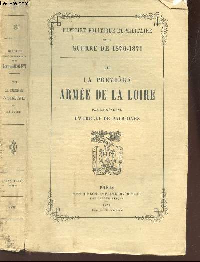 LA PREMIERE ARMEE DE LA LOIRE - TOME VII DE LA COLLECTION 