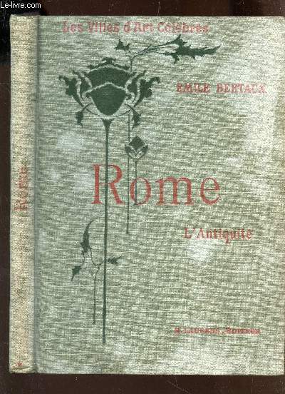 ROME - L'ANTIQUITE / LES VILLES D'ART CELEBRES / 2e EDITION
