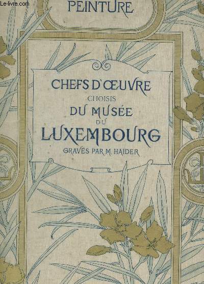 CHEFS D'OEUVRE CHOISIS DU MUSEE DU LUXEMBOURG - PEINTURE.