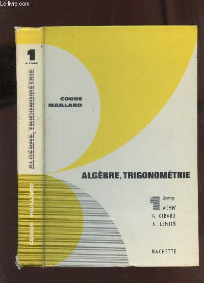 ALGEBRE, TRIGONOMETRIE - 1ere A'CMM' / COURS MAILLARD- MATHEMATIQUES - PROGRAMME DU 2 MAI 1961.