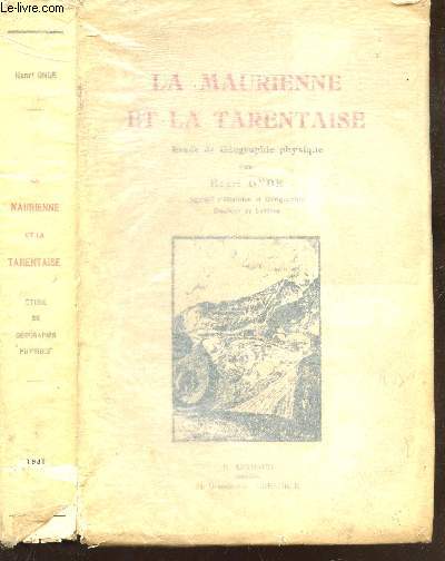 LA MAURIENNE ET LA TARENTAISE - ETUDE DE GEOGRAPHIE PHYSIQUE..