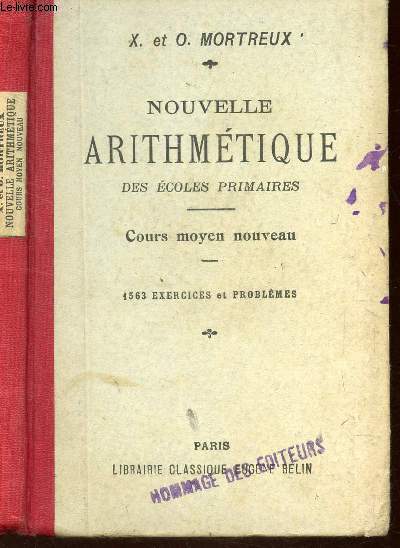 NOUVEAU ARITHMETIQUE DES ECOLES PRIMAIRES - Cours oyen nouveau - 1563 exercices et problemes.
