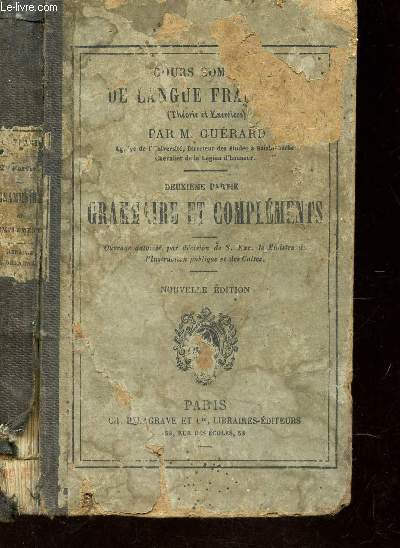 DEUXIEME PARTIE : GRAMMAIRE & COMPLEMENTS - / cours complet de la langue francaise - theorie et exercices) / 21e EDITION.